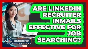 Are LinkedIn Recruiter InMails Effective For Job Searching? - Get Linked Together