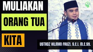 Ceramah Menggugah Hati Ustadz Hilman Fauzi : Muliakan Orang Tua, Jalan Menuju Surga.