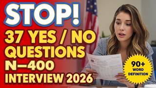 2026 N400 - 37 Have you ever / Yes/No and 90 Word Definitions (What Mean) US Citizenship Test 2026