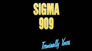 SIGMA 909  Terminally Yours