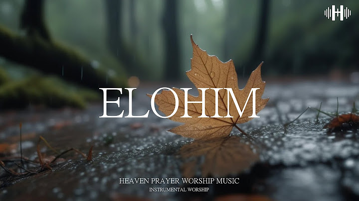 ELOHIM - Soaking worship instrumental | Prayer and Devotional | Heaven Prayer Worship Music