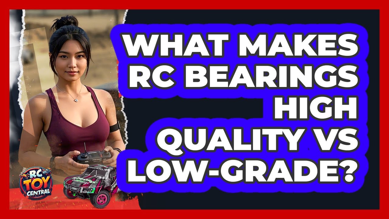 What Makes RC Bearings High Quality Vs Low-grade? - RC Toy Central
