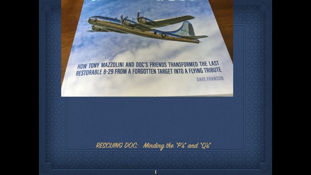 Rescuing Doc: Minding the "P's" and "Q's."  A B-29 reborn by Tony Mazzolini.