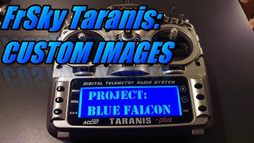 Taranis X9D: Creating Custom Images
