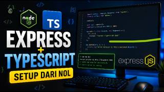 Setup Express.js + TypeScript dari Nol | Backend JavaScript #1