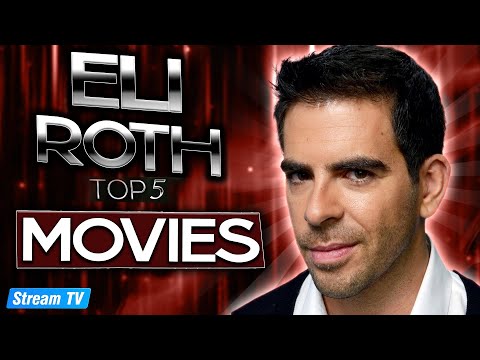 Top 5 Eli Roth Movies of All Time