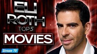 Top 5 Eli Roth Movies Of All Time