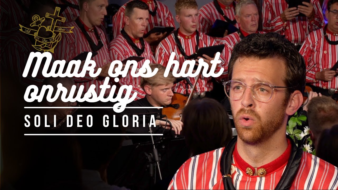 Maak ons hart onrustig  - Soli Deo Gloria Urk