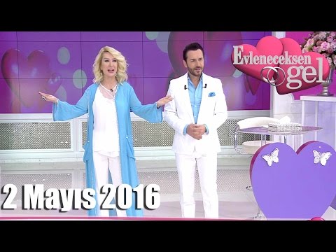 Evleneceksen Gel - 2 Mayıs 2016