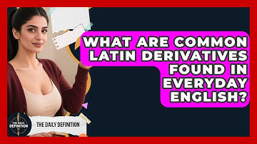 What Are Common Latin Derivatives Found in Everyday English? | The Daily Definition News