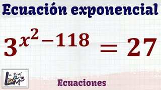 Ecuación exponencial 3^(x²-118)=27 | La Prof Lina M3