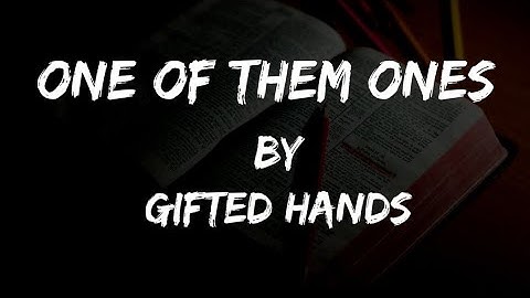 Gifted Hands One of The Ones Official Video Lyrics