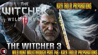 The Witcher 3 Wild Hunt Walkthrough Part 146 - Kaer Trolde Preparations