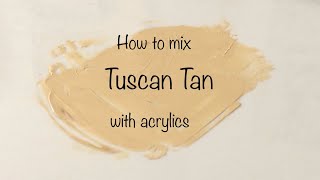 How To Make Tuscan Tan | Acrylics | Color Mixing #150
