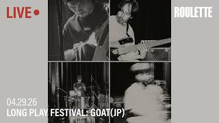 Long Play Festival 2026: goat (jp) // Live at Roulette