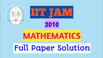 IIT JAM (2010) | Mathematics | Full Paper Solution