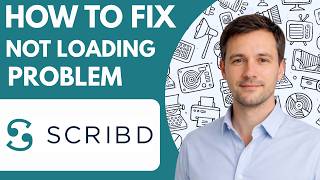 How to fix Scribd not loading problem Full Guide 2026