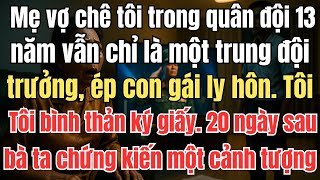 Download Lagu Mẹ vợ chê tôi trong quân đội 13 năm vẫn chỉ là một trung đội trưởng, ép con gái ly hôn. Tôi bình MP3