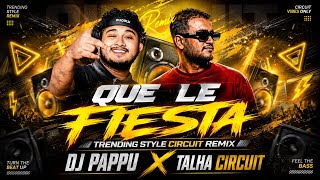 QUE LE FIESTA | TRENDING STYLE CIRCUIT REMIX | DJ PAPPU X @TalhaCircuitofficial | PUJA SPECIAL 2026