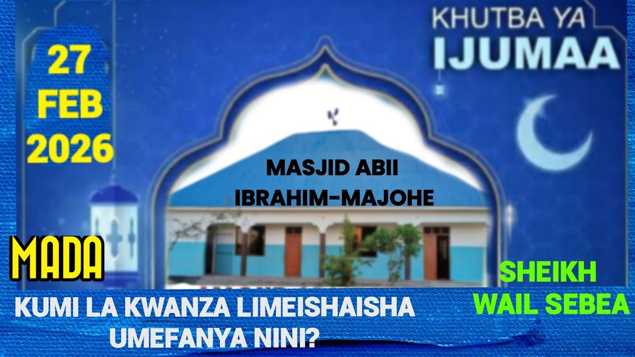 KUMI LA KWANZA LIMEISHA UMEFANYA NINI? || KHUTBA YA IJUMAA || SHEIKH ABUU NIYAAR WAIL SEBEA