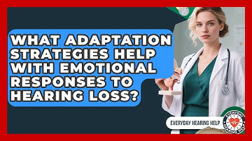 What Adaptation Strategies Help With Emotional Responses to Hearing Loss?