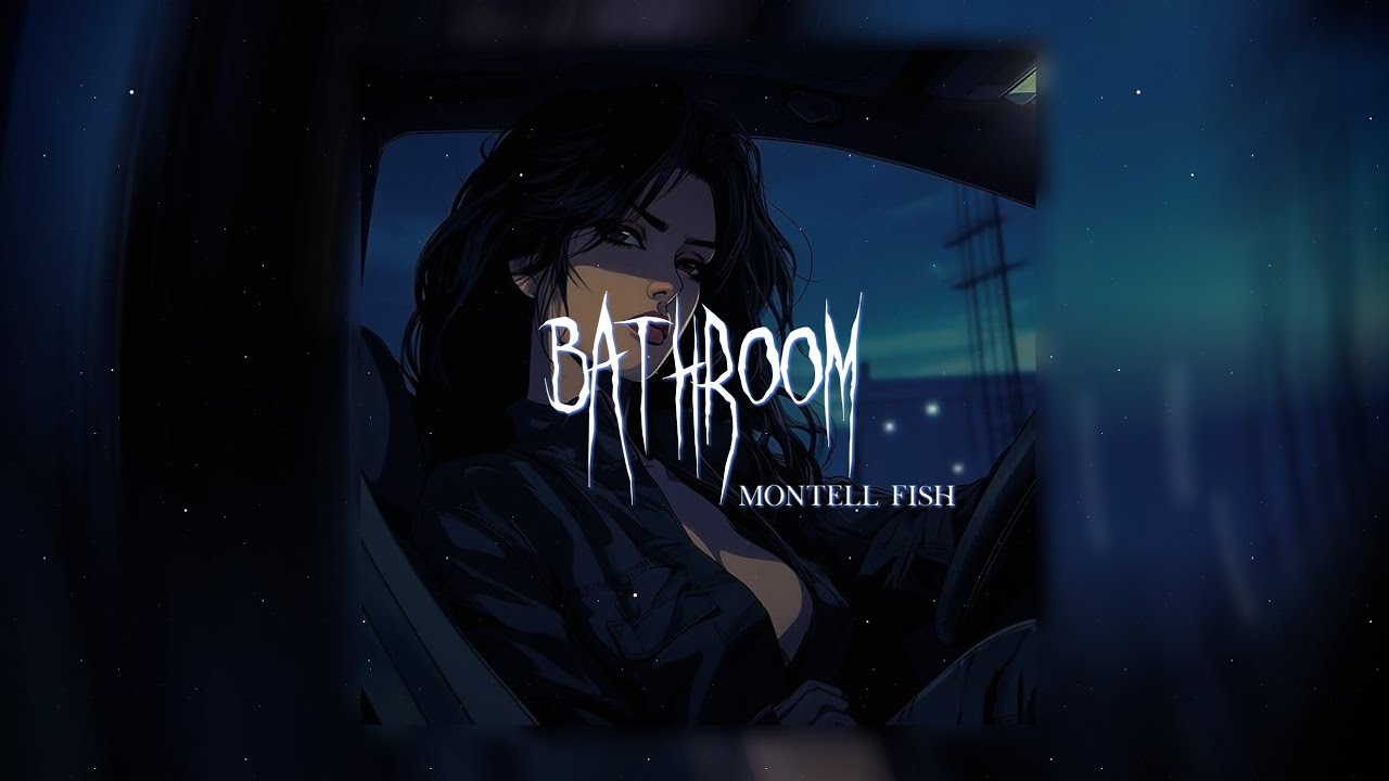 Montell Fish - Bathroom [ Speed up ] - YouTube
