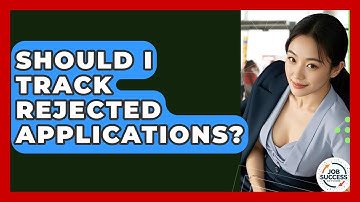 Should I Track Rejected Applications? - Job Success Network