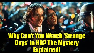 Why Can't You Watch 'Strange Days' in HD? The Mystery Explained!