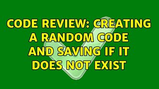 Celebrity Code Review: Creating a random code and saving if it does not exist (2 Solutions!!) Profile