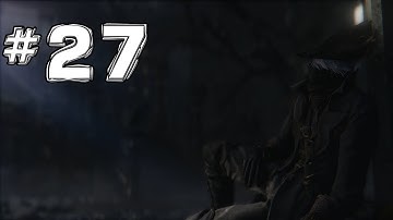 Bloodborne - REAL Walkthrough - Amygdala BOSS - Pt. 27 (Skill Build)