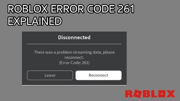 Roblox Error Code 261 Explained | "There was a problem streaming data, please reconnect."