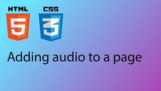 HTML & CSS 2020 Tutorial 7 - Add audio to your page