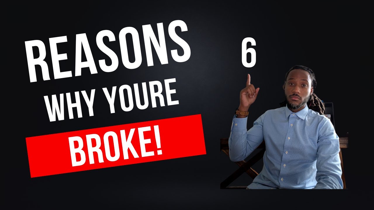 6 Reasons Why You’re BROKE (And How to Fix It!) YouTube
