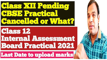 CBSE pending practical exams 2021 Class XII |  Class 12 internal assessment board practical 2021