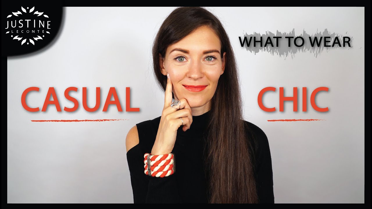 How to add some “chic” to a casual outfit ǀ What to wear: CASUAL CHIC ǀ Justine Leconte, on YouTube