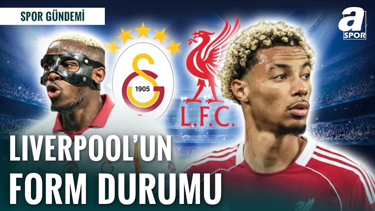 Galatasaray'ın Rakibi Liverpool'un Form Durumu Nasıl? İşte Detaylı Maç Önü Analizi