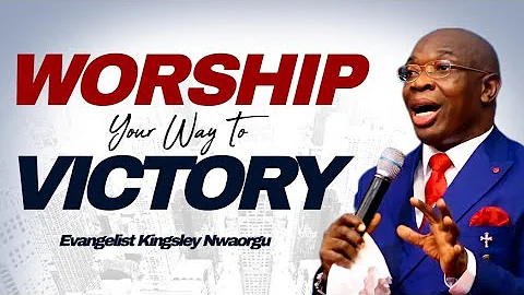 Worship Your Way to Victory! 🎶🔥 Evangelist Kingsley Nwaorgu