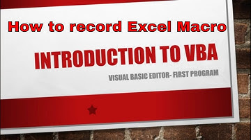 Getting started with Excel VBA - Part 2- Visual Basic Editor & Macro