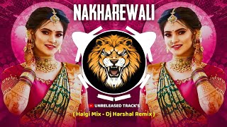 Nakharewali ( Halgi Mix ) Dj Harshal Remix | Unreleased Track's | Instagram Viral | Trending 2024