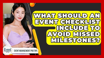 What Should An Event Checklist Include To Avoid Missed Milestones? - Event Management Pro Tips