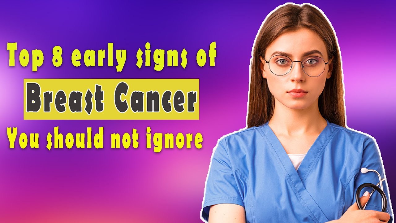 Top 8 early signs of Breast cancer you should not ignore - YouTube
