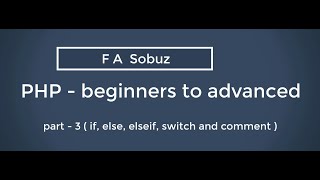 part -- 3 [ php  if, else, elseif, switch and comment ]