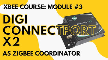Digi Connectport X2 and ZigBee/XBee Coordinator