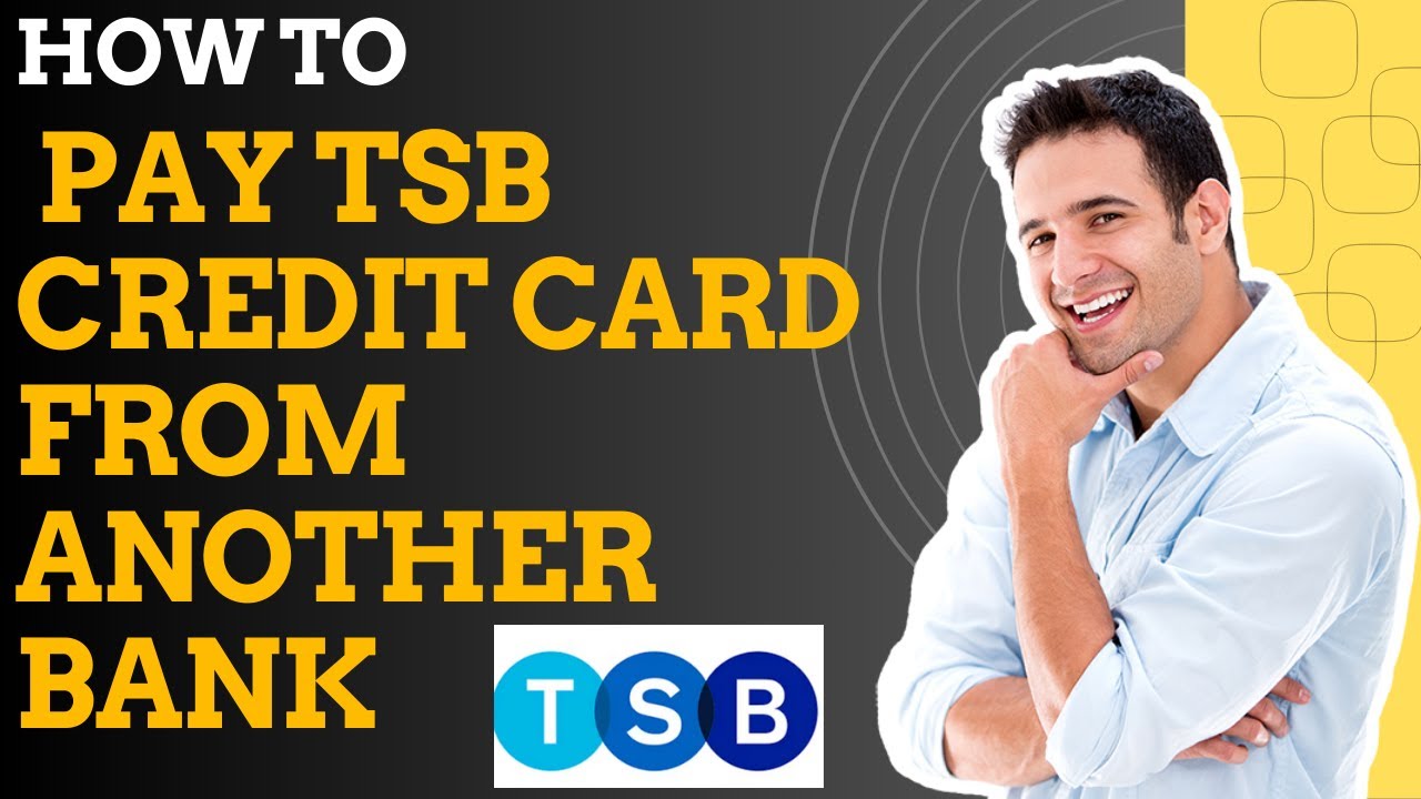 How to pay TSB credit card from another bank I S M TECH