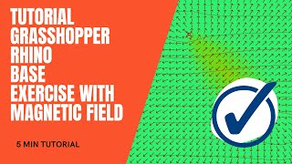 TUTORIAL GRASSHOPPER RHINO_ BASE EXERCISE WITH MAGNETIC FIELD