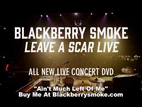 BLACKBERRY SMOKE Ain't Much Left Of Me LIVE
