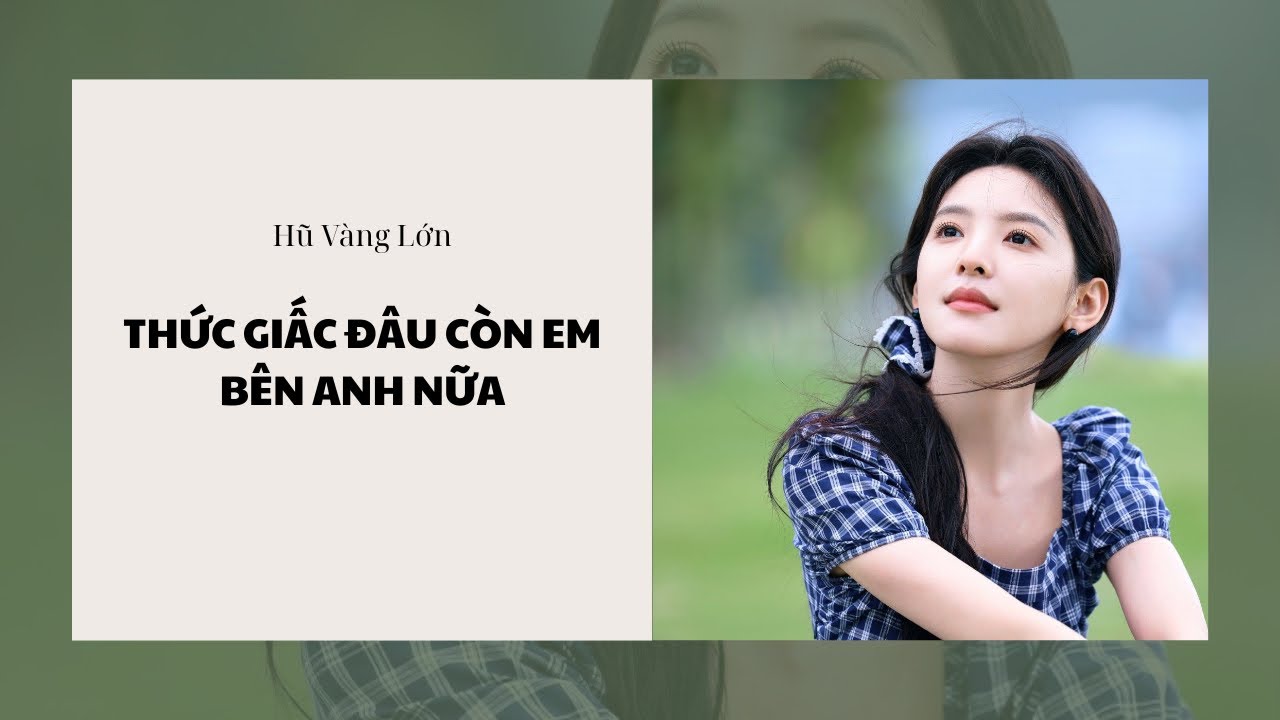 [Audio] THỨC GIẤC ĐÂU CÒN EM BÊN ANH NỮA ~ Hũ Vàng Lớn 
