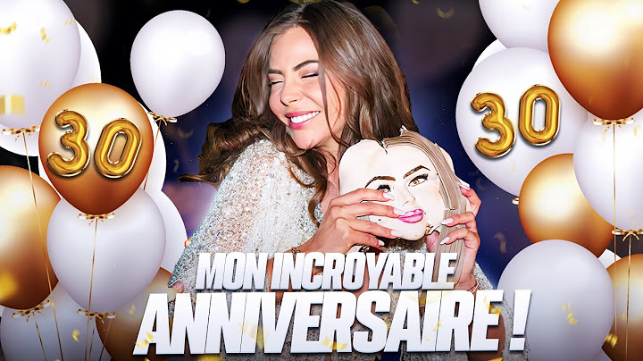 Mon incroyable Anniversaire! J'ai 30 ans!!