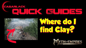Myth of Empires Where to find Clay Quick Guide