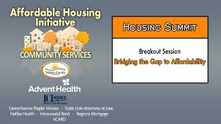 Volusia County Affordable Housing Summit Breakout Session: Bridging the Gap to Affordability